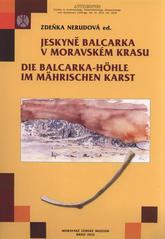 kniha Jeskyně Balcarka v Moravském krasu interdisciplinární studie = Die Balcarka-Höhle im Mährischen Karst : eine interdisziplinäre Studie, Moravské zemské museum 2010