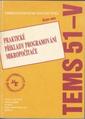 kniha Praktické příklady programování mikropočítače TEMS 51-V, Tesla Eltos, Institut mikroelektronických aplikací, v nakl. Novinář 1989