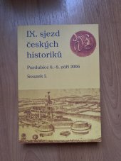 kniha IX. sjezd českých historiků Pardubice 6.-8. září 2006., Sdružení historiků České republiky (Historický klub 1872) ve spolupráci s Fakultou filozofickou Univerzity Pardubice a Filozofickou fakultou Univerzity Jana Evangelisty Purkyně v Ústí nad Labem 2007