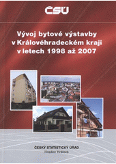 kniha Vývoj bytové výstavby v Královéhradeckém kraji v letech 1998 až 2007, Český statistický úřad 2008