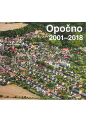 kniha Opočno 2001-2018 950 let od první písemné zmínky o městě Opočně, Město Opočno 2018