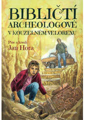 kniha Bibličtí archeologové v kouzelném velorexu, Triton 2019