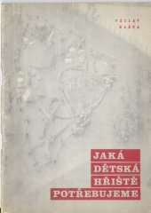 kniha Jaká dětská hřiště potřebujeme příspěvek k problematice hřišť pro děti od 6 do 14 let, Min. pro mládež a tělesnou výchovu ČSR 1969