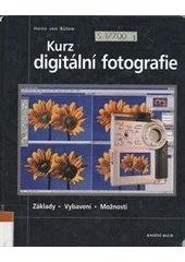 kniha Kurz digitální fotografie [základy, vybavení, možnosti], Knižní klub 2002