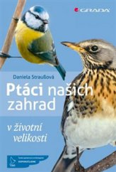 kniha Ptáci našich zahrad v životní velikosti, Grada 2015