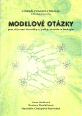 kniha Modelové otázky pro přijímací zkoušky z fyziky, chemie a biologie, Univerzita Palackého 2005