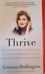 kniha Thrive The third metric to redefiningsuccess and creating a life of well-being, wisdom and wonder, Harmony 2014