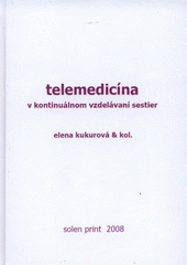 kniha Telemedicína v kontinuálnom vzdelávaní sestier, Solen Print 2008