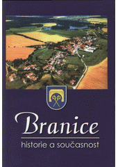 kniha Branice historie a současnost, Obec Branice v Prácheňském nakladatelství v Písku 2006