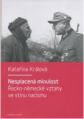 kniha Nesplacená minulost řecko-německé vztahy ve stínu nacismu, Karolinum  2012