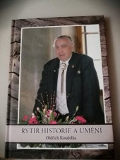 kniha Rytíř historie a umění knižní rozhovor s doc. MUDr. Jaromírem Kovaříkem, CSc., neurologem a mysliveckým spisovatelem, Myslivost 2011