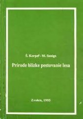kniha Prírode blízke pestovanie lesa, Ústav pre výchovu a vzdelávanie pracovníkov lesného a vodného hospodárstva SR 1995