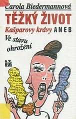 kniha Těžký život Kašparovy krávy, aneb, Ve stavu ohrožení, Ivo Železný 1994