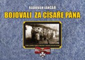 kniha Bojovali za císaře pána fakta a příběhy vojáků ze Slovácka v rakousko-uherské armádě, Ottobre 12 2014