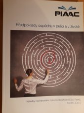 kniha Předpoklady úspěchu v práci a v životě Výsledky mezinárodního výzkumu dospělých OECD PIAAC, Dům zahraniční spolupráce 2013