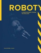 kniha Roboty a robotizované výrobní technologie, VUTIUM 2016