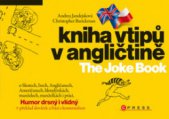 kniha Kniha vtipů v angličtině [o Skotech, Irech, Angličanech, Američanech, blondýnkách, manželech, manželkách i práci : humor drsný i vlídný], CPress 2009