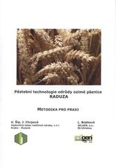 kniha Pěstební technologie odrůdy ozimé pšenice Raduza, Výzkumný ústav rostlinné výroby 2008