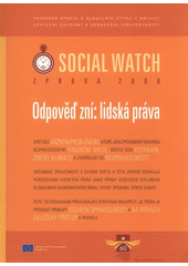 kniha Zpráva Social Watch 2008 odpověď zní: lidská práva : [průběžná zpráva o globálním vývoji v oblasti vymýcení chudoby a genderové spravedlnosti, Ekumenická akademie Praha 