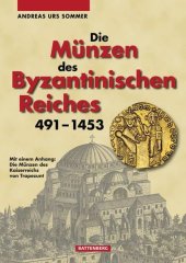 kniha Die Münzen des Byzantinischen Reiches 491 - 1453 Mit einem Anhang: Die Münzen des Kaiserreichs von Trapezunt, Battenberg 2010