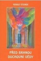 kniha Před branou duchovní vědy (před branou theosofie - anthroposofie), Michael 2006