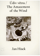 kniha Jan Hísek Údiv větru - the amazement of the wind, Arbor vitae 2021