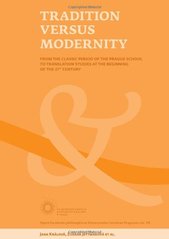 kniha Tradition versus modernity from the classic period of the Prague School to translation studies at the beginning of the 21st century, Univerzita Karlova, Filozofická fakulta 2008