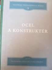 kniha Ocel a konstruktér Soubor prací pracovníků Výzkum. a zkušebního úst. V.I. Lenina, Plzeň : Určeno ... pro konstruktéry všech oborů strojírenství a elektrotechniky ... technology, studující vys. škol, Technicko-vědecké vydavatelství 1952