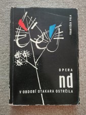 kniha Opera Národního divadla v období Otakara Ostrčila. 1. díl, - Od Karla Kovařovice k Otakaru Ostrčilovi 1918-1920, Divadelní ústav 1962