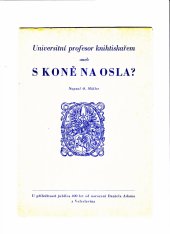 kniha Universitní profesor knihtiskařem aneb S koně na osla? [U příležitosti jubilea 400 let od narození Daniela Adama z Veleslavína], Grafia 1946