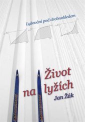 kniha Život na lyžích Lyžování pod drobnohledem, Klika 2015