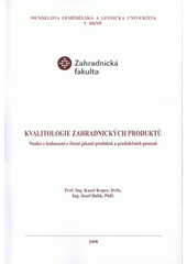 kniha Kvalitologie zahradnických produktů nauka o hodnocení a řízení jakosti produktů a produkčních procesů, Mendelova zemědělská a lesnická univerzita v Brně 2008