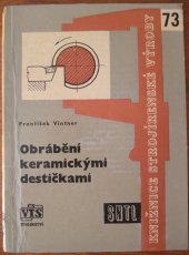 kniha Obrábění keramickými destičkami Určeno pro kvalifikované dělníky, mistry a technology a pro žáky prům. škol a techn. učilišť, SNTL 1962