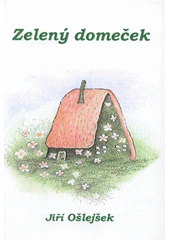 kniha Zelený domeček, Jiří Ošlejšek 2008