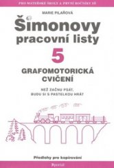 kniha Šimonovy pracovní listy. 5, - Grafomotorická cvičení : než začnu psát, budu si s pastelkou hrát : předlohy pro kopírování, Portál 2008