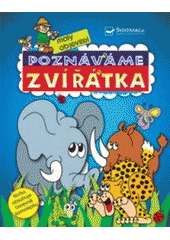 kniha Poznáváme zvířátka, Svojtka & Co. 2007