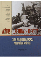 kniha Mýtus - "realita" - identita státní a národní metropole po první světové válce, Univerzita Karlova, Fakulta humanitních studií 2012