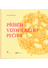 kniha Příběh vizovického pečiva, Město Vizovice ve spolupráci s Muzeem jihovýchodní Moravy ve Zlíně 2022