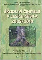 kniha Škodliví činitelé v lesích Česka 2009/2010 sborník referátů z celostátního semináře s mezinárodní účastí : Průhonice, 13.4.2010, Výzkumný ústav lesního hospodářství a myslivosti 2010