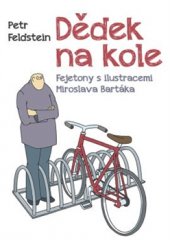 kniha Dědek na kole Fejetony s ilustracemi Miroslava Bartáka, Grada 2016