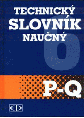 kniha Technický slovník naučný 6. sv. - P-Q, Encyklopedický dům 2004