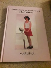 kniha Formy života na planetě Zemi a Boží zákony Maruška, s.n. 2003