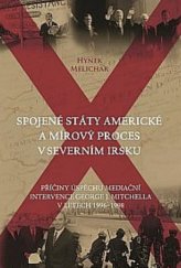 kniha Spojené státy americké a mírový proces v Severním Irsku Příčiny úspěchu mediační intervence George J. Mitchella v letech 1996–1998, Barrister & Principal 2017