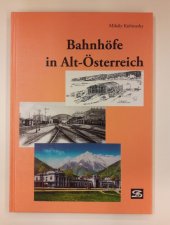 kniha Bahnhöfe in Alt-Österreich, Verlag Josef Otto Slezak 2009