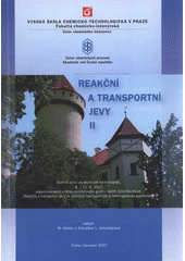 kniha Reakční a transportní jevy II sborník prací ze semináře na Konopišti, 8.-11.6.2007, organizovaného v rámci doktorského grantu GAČR 104/03/H141 "Reakční a transportní jevy ve složitých homogenních a heterogenních systémech", Vydavatelství VŠCHT 2007