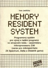 kniha Memory resident system programový systém pro vývoj a ladění programů ve strojovém kódu - assembleru mikroprocesoru Z80 (verze pro mikropočítače ZX Spectrum, Delta a Didaktik gama), Mladá fronta 1989