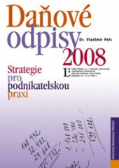 kniha Daňové odpisy 2008 strategie pro podnikatelskou praxi podle znění zákona o daních z příjmů k 1. červenci 2008, Linde 2008