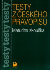kniha Testy z českého pravopisu maturitní zkouška, Fortuna 2000