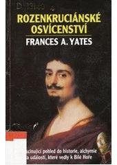 kniha Rozenkruciánské osvícenství fascinující pohled do historie, alchymie a událostí, které vedly k Bílé Hoře, Pragma 2000