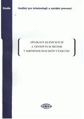 kniha Aplikace klinických a testových metod v kriminologickém výzkumu, Institut pro kriminologii a sociální prevenci 2011